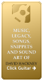 MUSIC, LEGACY, SONGS, SNIPPETS AND SOUND ART OF DAVID HACKNEY  Click Guitar 
