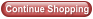 Continue Shopping